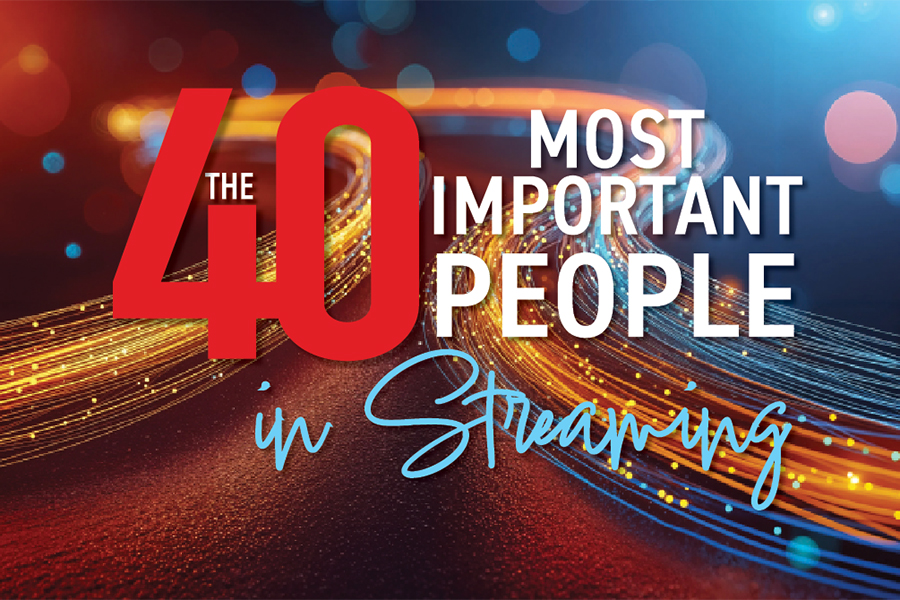 Nominations Now Open for Fourth Annual ’40 Most Important People in Streaming’ Salute